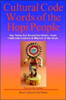 Image for Cultural Code Words of the Hopi People: Key Terms that Reveal the History, Heart, Traditional Customs and Wisdom of the Hopis