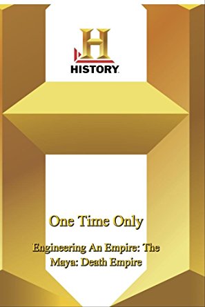 Engineering An Empire: Maya Death Empire (History Channel DVD) Image for Engineering An Empire: Maya Death Empire (History Channel DVD)