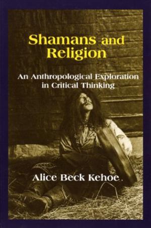 Image for Shamans and Religion: An Anthropological Exploration in Critical Thinking