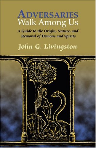 Image for Adversaries Walk Among Us: The History, Nature, And Removal Of Possessing Demons And Spirits