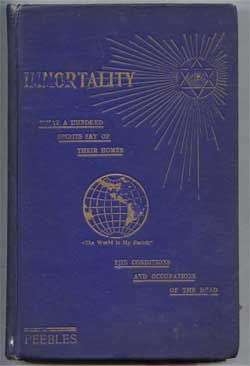 Image for Immortality and Our Employments Hereafter With What a Hundred Spirits, Good and Evil, Say of Their Dwelling Places
