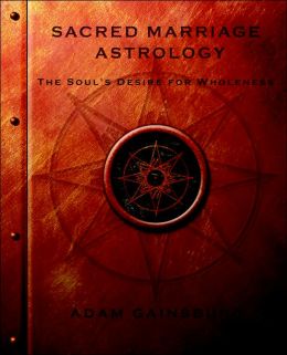 Image for Sacred Marriage Astrology: The Soul's Desire for Wholeness
