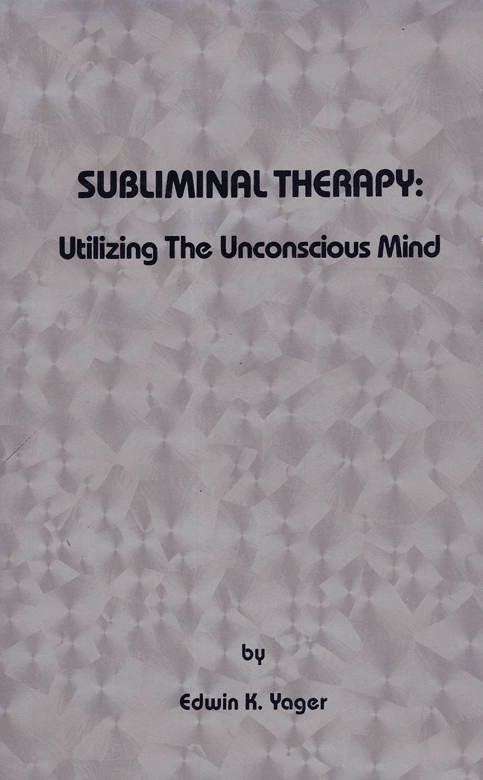 Image for Subliminal Therapy: Utilizing the Unconscious Mind