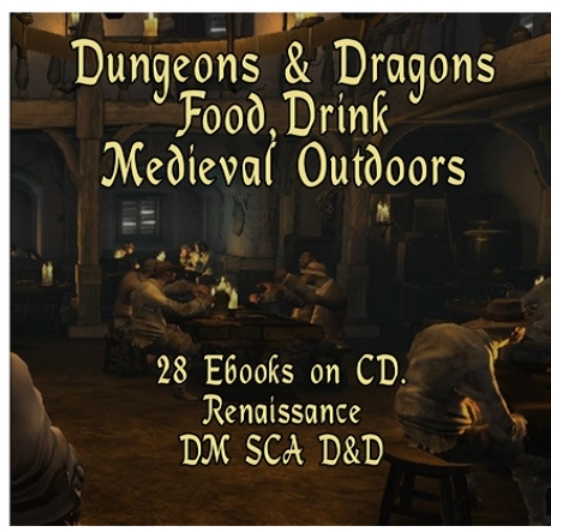 Image for SCA, Dungeons & Dragons, Food, Drink, Medieval Outdoors: Tools and Recipes for Dungeon Masters, RPG Campaigns, SCA Feasts, Includes Medieval History, Renaissance, Medieval Recipes